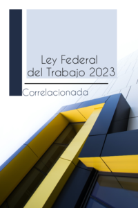 Ley Federal del Trabajo Correlacionada 2023